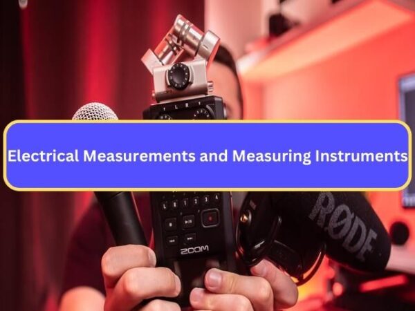 Electrical Measurements And Measuring Instruments 1