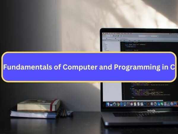 Fundamentals of Computer and Programming in C 1